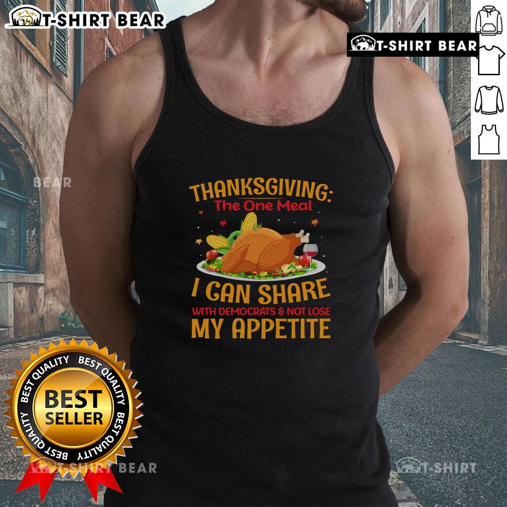 Awesome Thanksgiving tank top featuring a humorous design about sharing meals with Democrats without losing appetite.