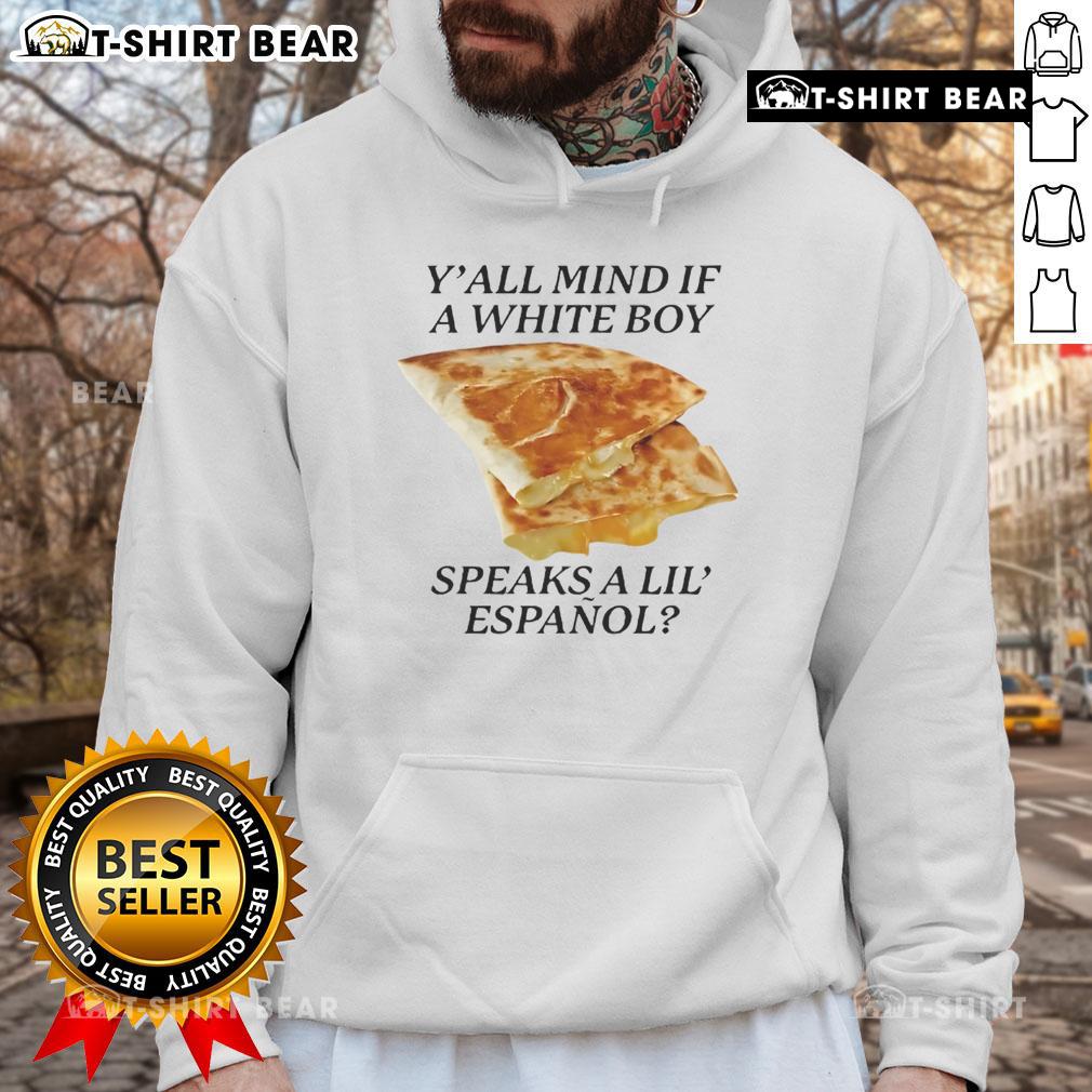 Awesome Y'all Mind If White Boy Speaks A Lil Espaol Hoodie featuring a stylish design in a casual setting.