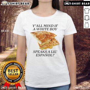 Awesome Y'all Mind If White Boy Speaks A Lil Espaol Ladies Tee showcasing a trendy graphic design on a stylish shirt.