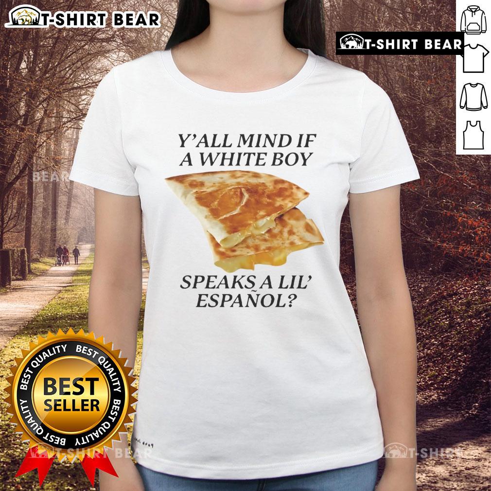 Awesome Y'all Mind If White Boy Speaks A Lil Espaol Ladies Tee showcasing a trendy graphic design on a stylish shirt.
