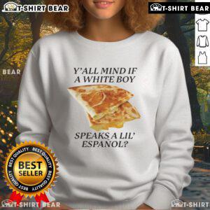 Alt Text: Awesome Y'all Mind If White Boy Speaks A Lil Espanol Sweatshirt featuring bold text on a stylish black hoodie.