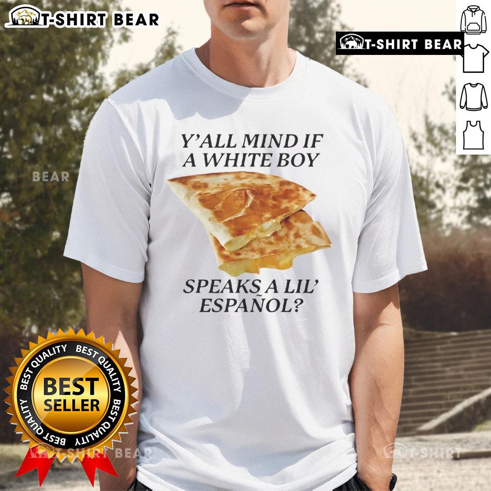 Awesome Y'All Mind If White Boy Speaks A Lil' Espanol T-Shirt featuring a fun, casual design perfect for bilingual pride.
