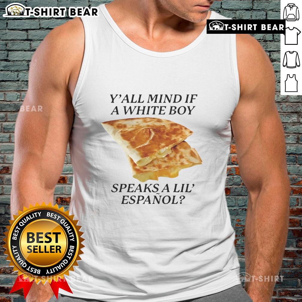 Awesome Y'all Mind If White Boy Speaks A Lil Espanol Tank Top featuring bold text design, perfect for casual wear.