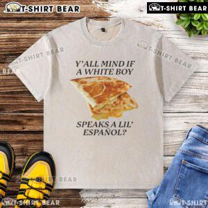 Awesome Y'all Mind If White Boy Speaks A Lil Espaol washed t-shirt featuring a fun bilingual graphic design.