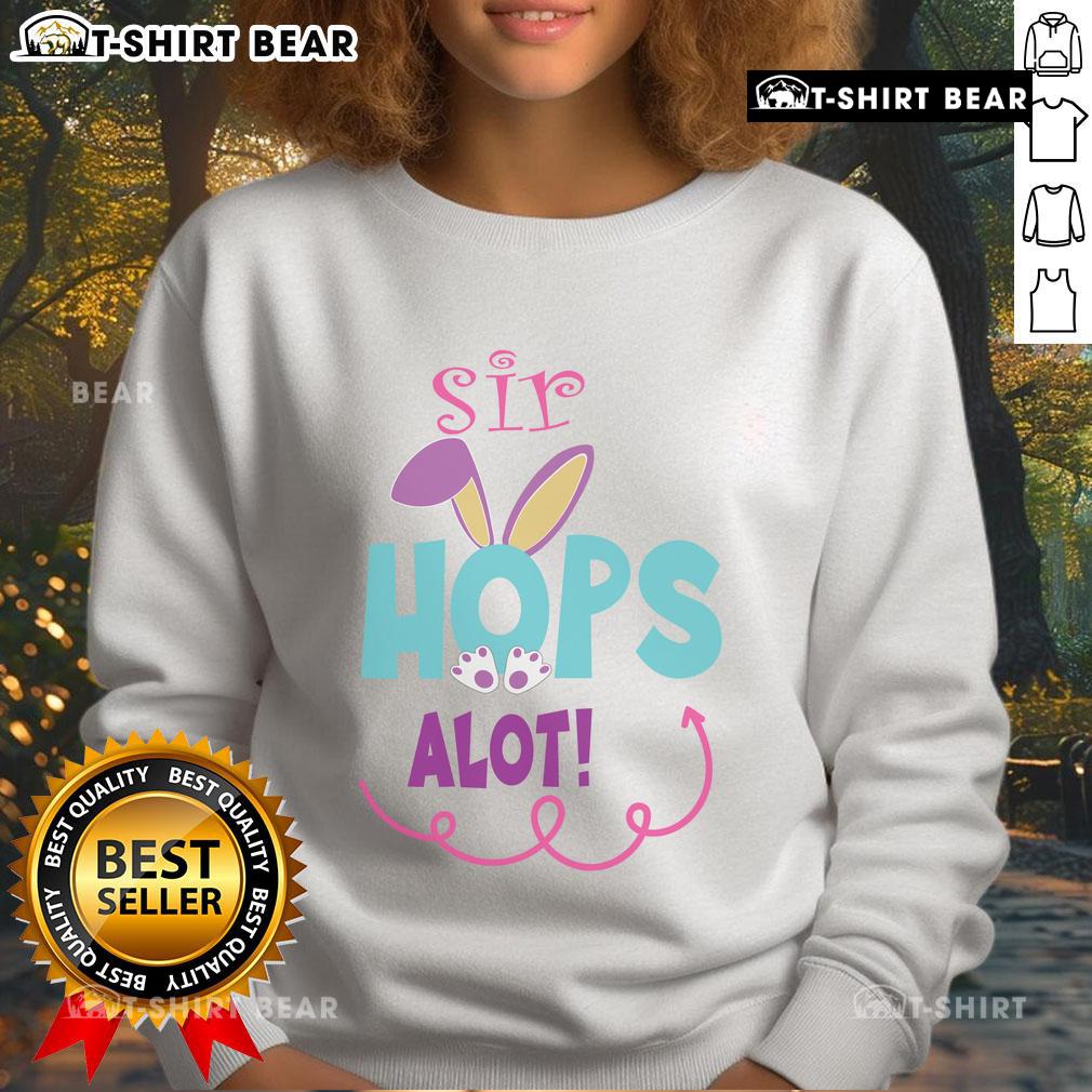Alt Text: Cute Sir Hops A Lot Bunny Easter Rabbit sweatshirt featuring an adorable bunny design for festive spring wear.