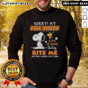 Alt Text: Cute Snoopy and Woodstock sweatshirt with Sorry, my nice button is out of order, but my bite me button works design.
