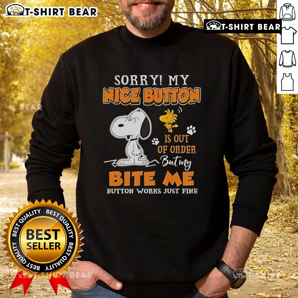Alt Text: Cute Snoopy and Woodstock sweatshirt with Sorry, my nice button is out of order, but my bite me button works design.