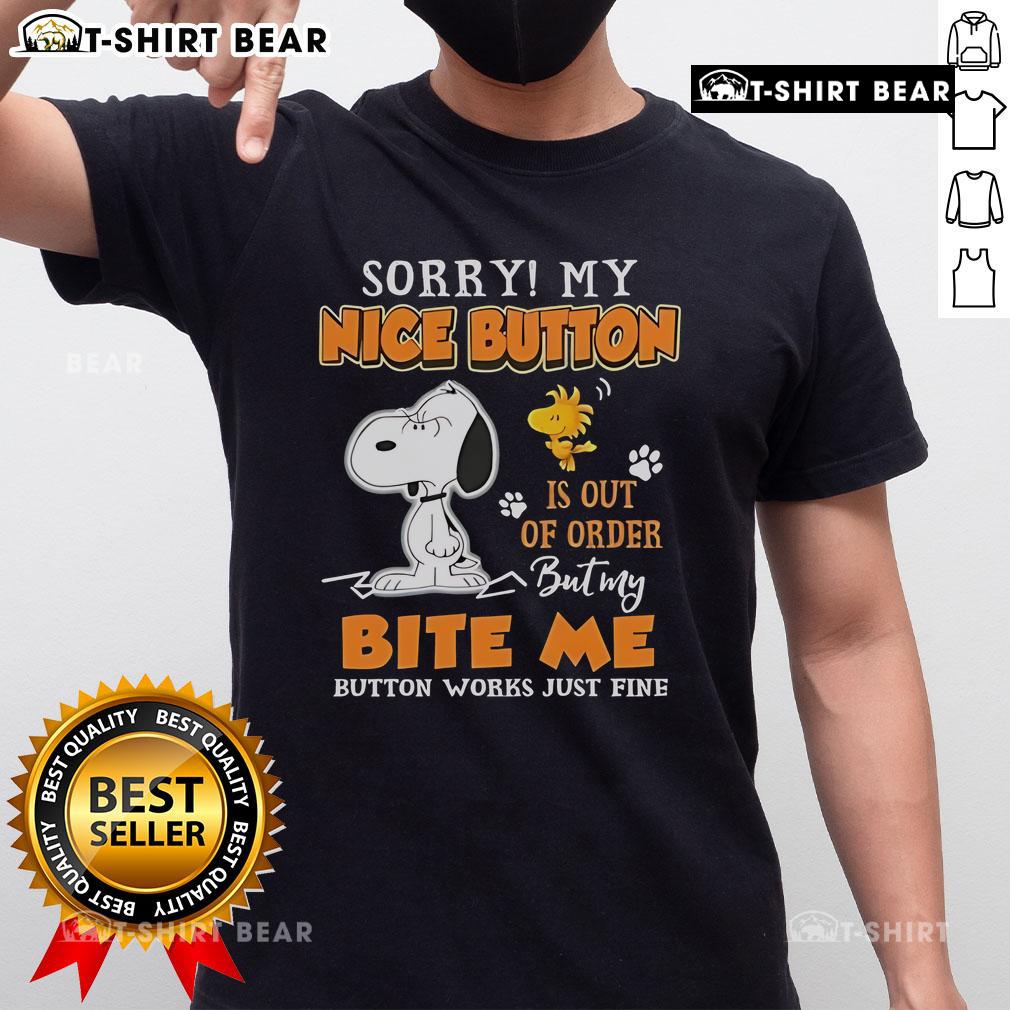 Alt Text: Cute Snoopy and Woodstock graphic on a 'Sorry My Nice Button Is Out Of Order' T-shirt with 'Bite Me' design.
