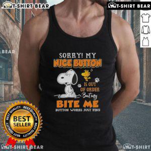 Alt Text: Cute Snoopy and Woodstock tank top with Sorry, my nice button is out of order, but my bite me button works design.