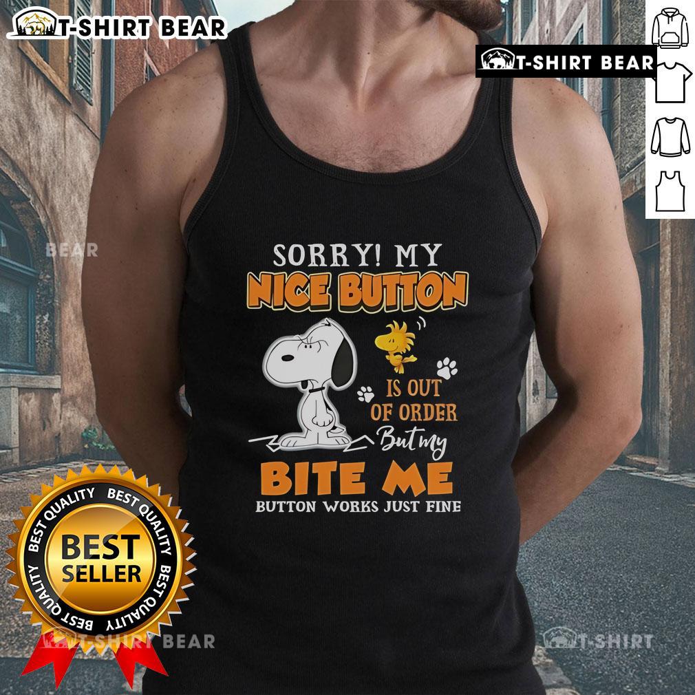 Alt Text: Cute Snoopy and Woodstock tank top with Sorry, my nice button is out of order, but my bite me button works design.
