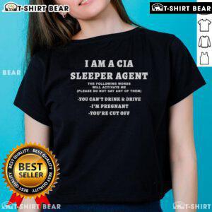 Funny 'I Am A CIA Sleeper Agent' tee for women, featuring humorous pregnancy and drink-driving message.