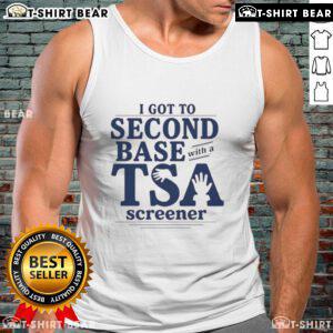 Funny 'I Got To Second Base With A TSA Screener' tank top design featuring humorous graphics and bold text.