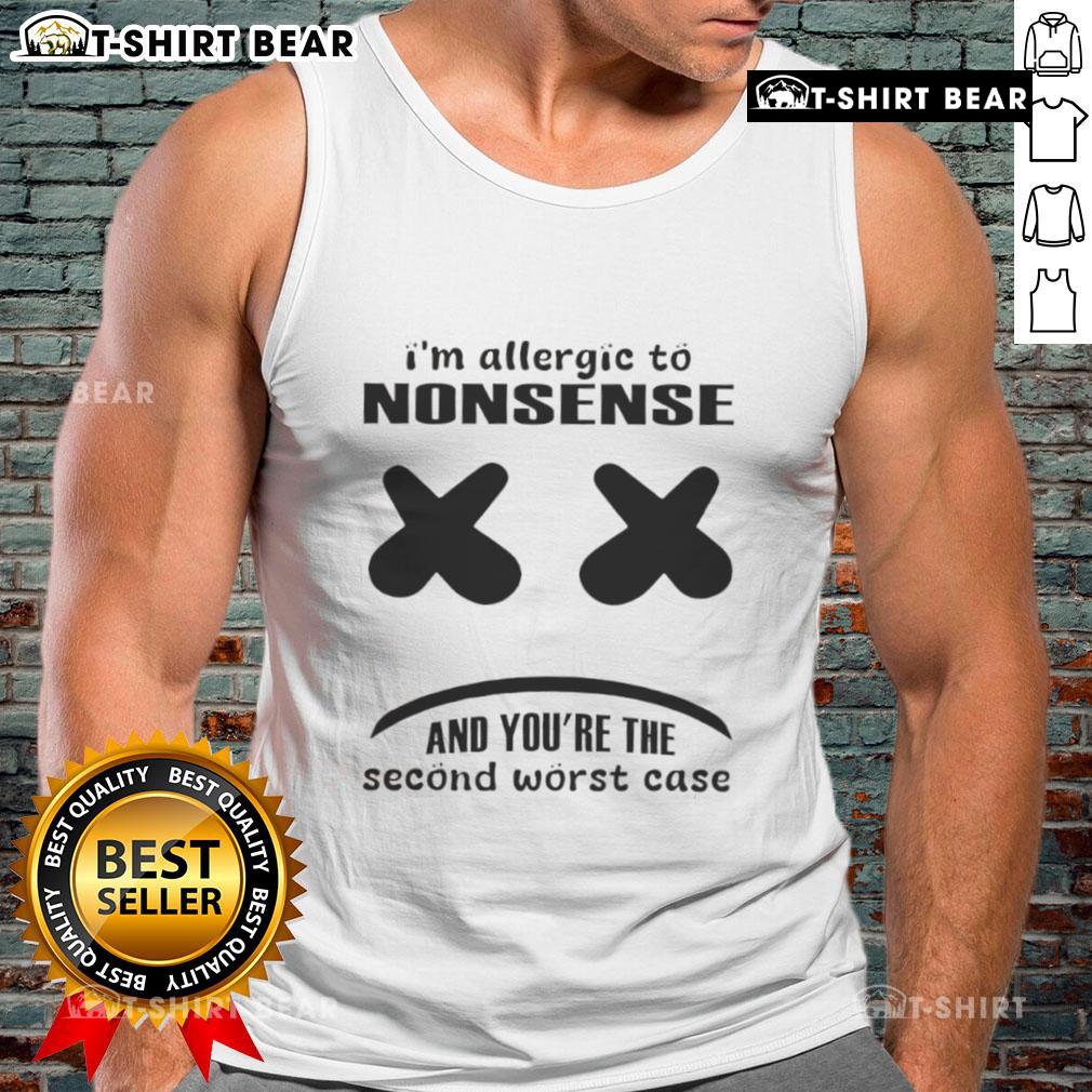 Funny tank top design saying 'I'm allergic to nonsense, and you're the second worst case' in bold, playful font.