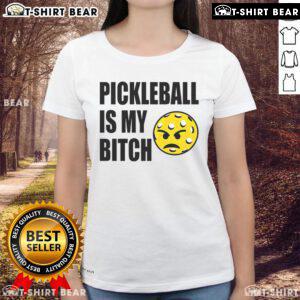 Funny Pickleball Is My Bitch Ladies Tee featuring a humorous design for passionate female pickleball players.