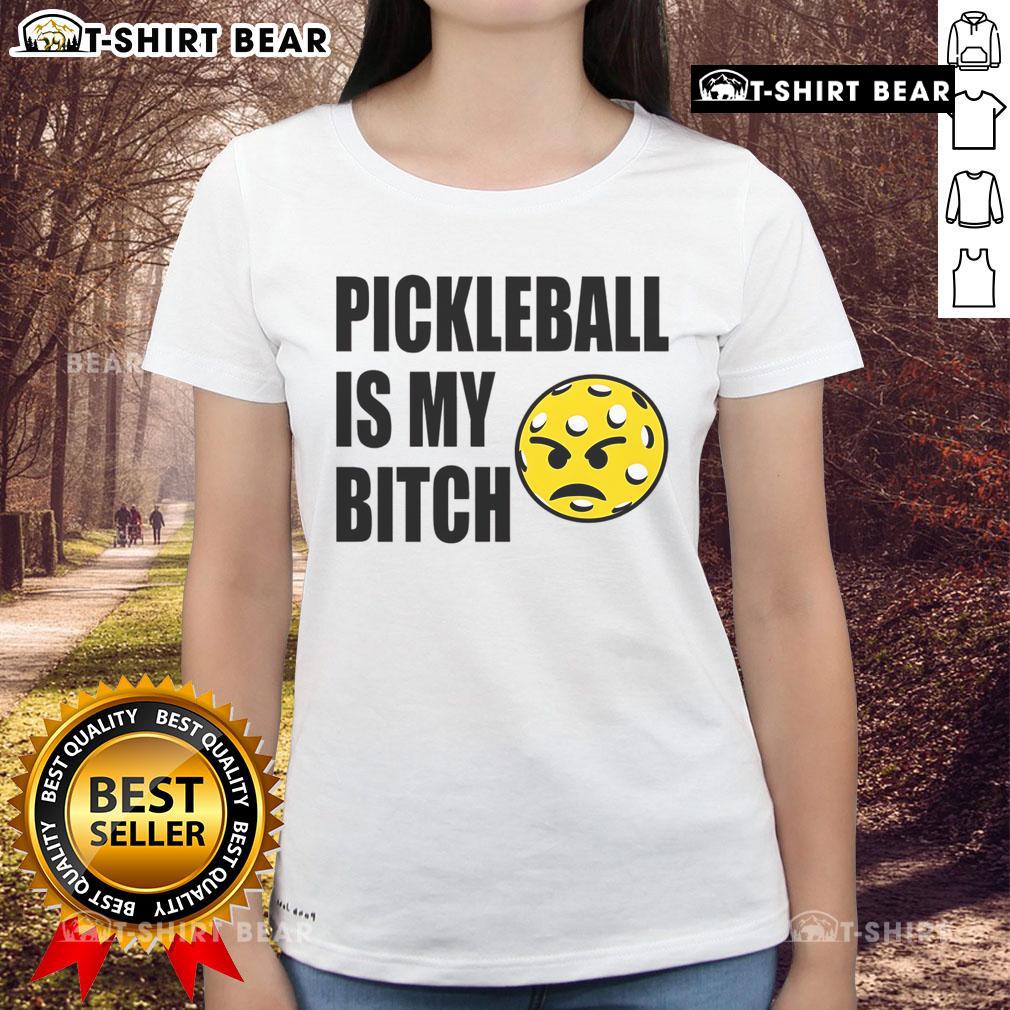 Funny Pickleball Is My Bitch Ladies Tee featuring a humorous design for passionate female pickleball players.