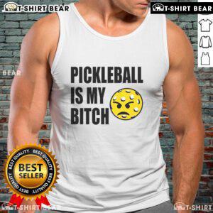 Funny pickleball tank top featuring the phrase 'Pickleball is my bitch' in bold lettering, perfect for sports enthusiasts.