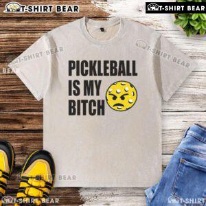 Funny pickleball is my bitch washed t-shirt in vibrant colors, perfect for pickleball enthusiasts and casual wear.