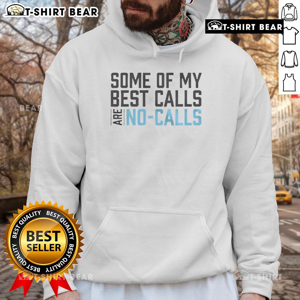 Alt Text: Funny hoodie featuring the phrase 'Some of My Best Calls Are No Calls' for casual wear enthusiasts.