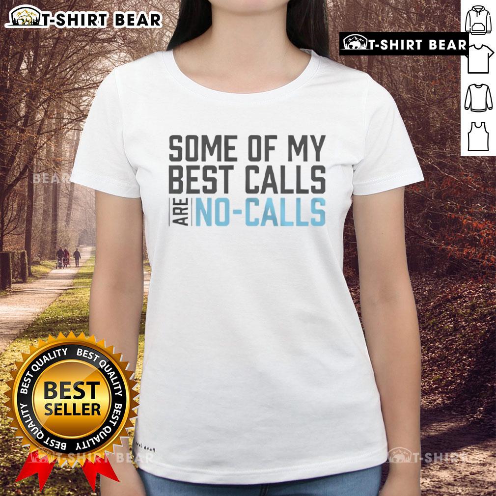 Alt Text: Funny 'Some of My Best Calls are No Calls' ladies tee showcasing a humorous design on a casual shirt.