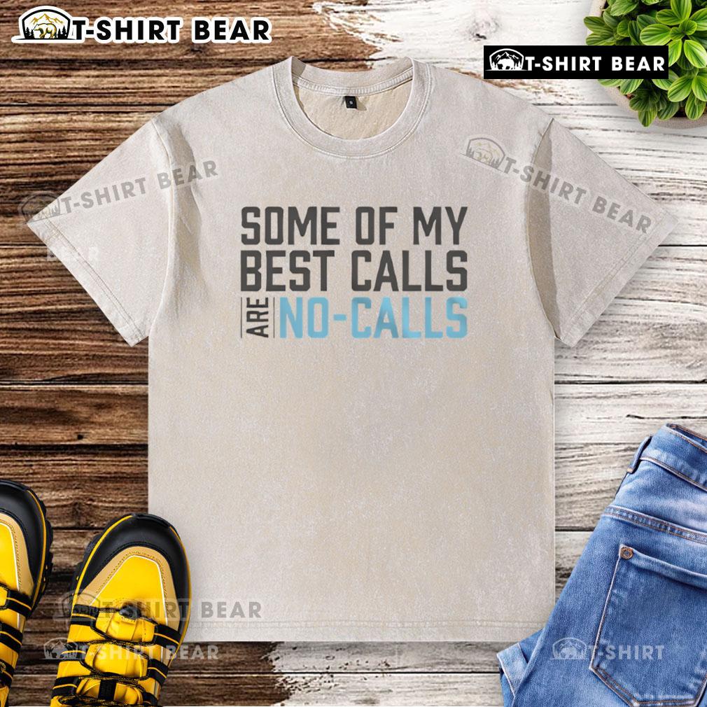 Funny 'Some of My Best Calls Are No Calls' washed t-shirt design showcasing humor in casual wear for phone-free moments.