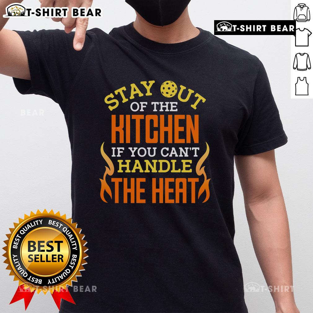 Alt Text: Funny Stay Out Of The Kitchen If You Can't Handle The Heat Pickleball T-Shirt featuring a playful design.
