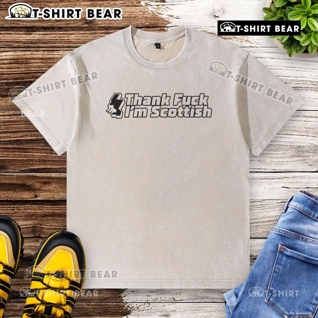 Alt Text: Funny Thank F* I'm Scottish washed t-shirt design featuring bold text on a casual shirt. Perfect for proud Scots!