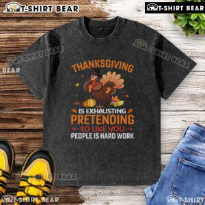 Funny Thanksgiving t-shirt design featuring the phrase about the exhaustion of pretending to like family gatherings.