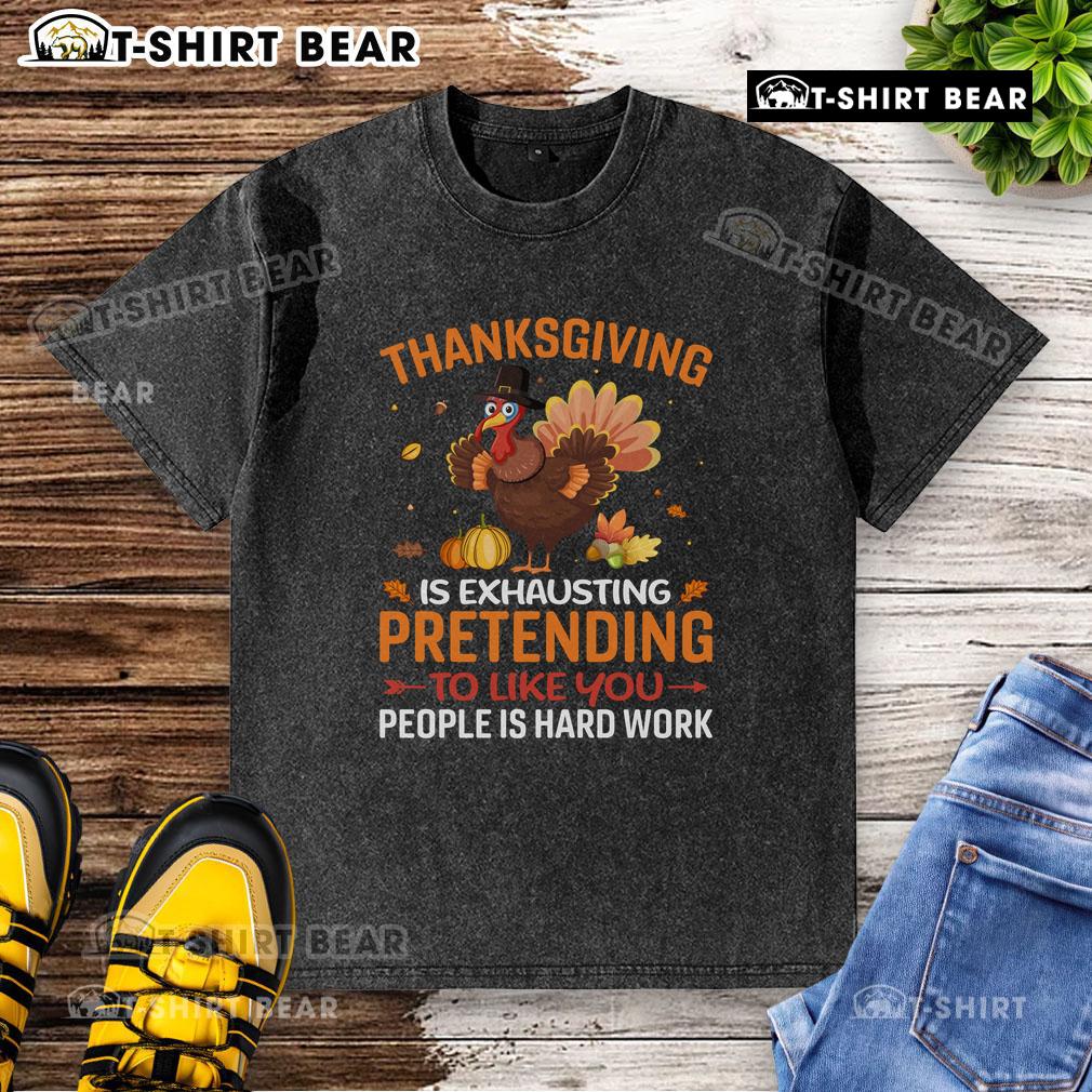 Funny Thanksgiving t-shirt design featuring the phrase about the exhaustion of pretending to like family gatherings.