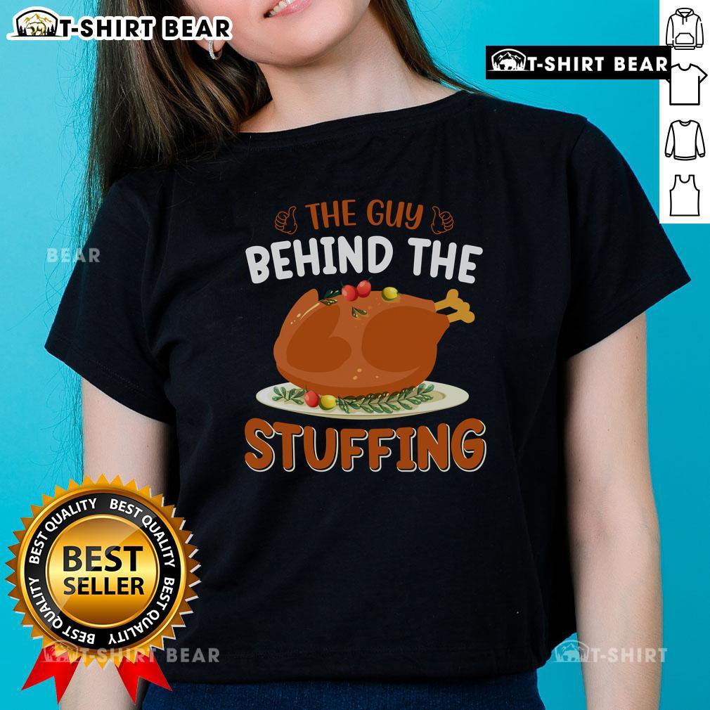 Alt Text: Funny Thanksgiving tee for ladies featuring 'The Guy Behind The Stuffing' design, perfect for holiday celebrations.