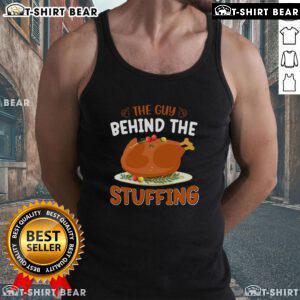 Funny tank top featuring The Guy Behind The Stuffing design, perfect for Thanksgiving celebrations and holiday gatherings.