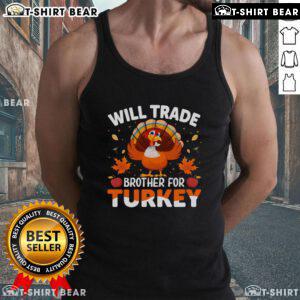 Funny 'Will Trade Brother for Turkey' Thanksgiving tank top design, perfect for holiday gatherings and family fun.