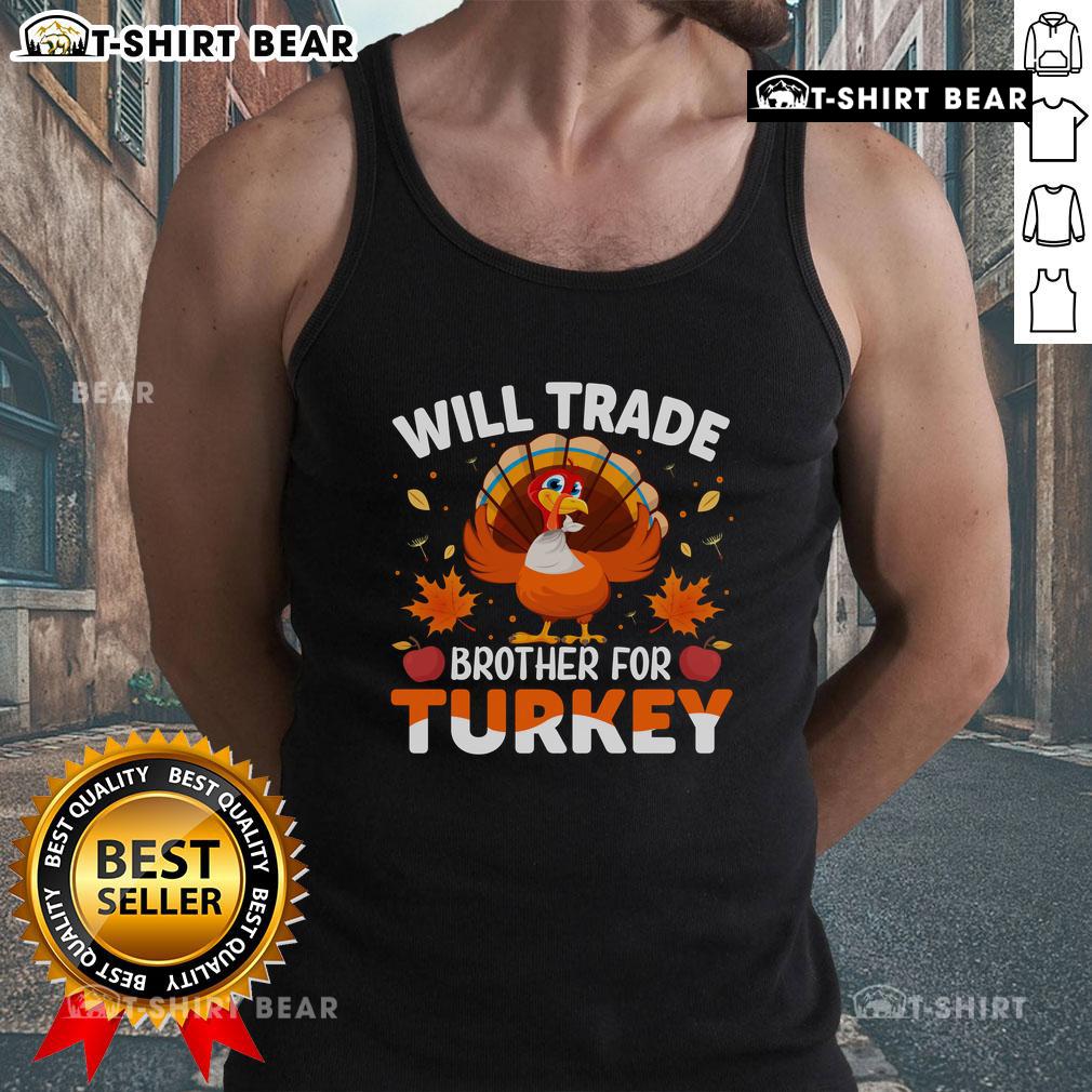 Funny 'Will Trade Brother for Turkey' Thanksgiving tank top design, perfect for holiday gatherings and family fun.