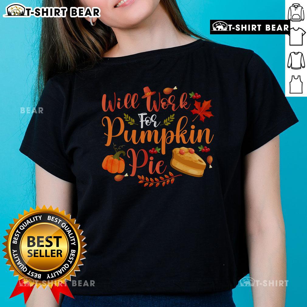 Funny 'Will Work For Pumpkin Pie' ladies tee featuring a playful graphic, perfect for fall and Thanksgiving celebrations.