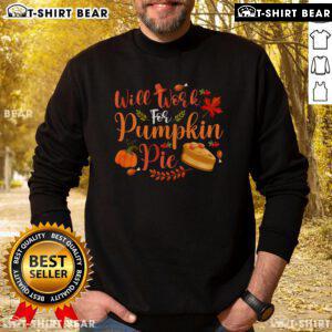 Funny 'Will Work For Pumpkin Pie' sweatshirt featuring a playful design perfect for fall and Thanksgiving celebrations.