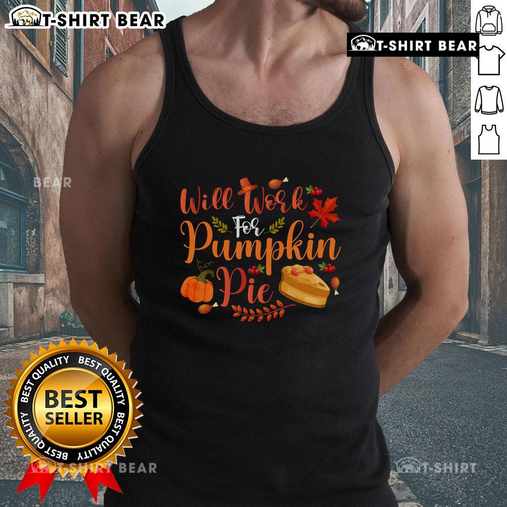 Funny will work for pumpkin pie tank top featuring a humorous design perfect for fall and Thanksgiving celebrations.