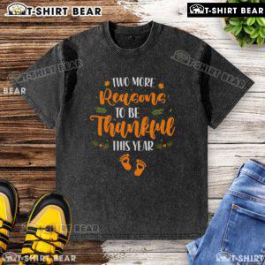 Good Two More Reasons To Be Thankful This Year Thanksgiving washed t-shirt design featuring festive autumn colors and graphics.
