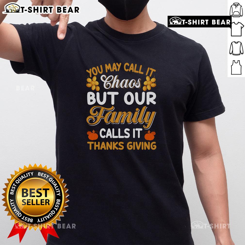 Good You May Call It Chaos But Our Family Calls It Thanksgiving T-Shirt design featuring festive typography and autumn colors.