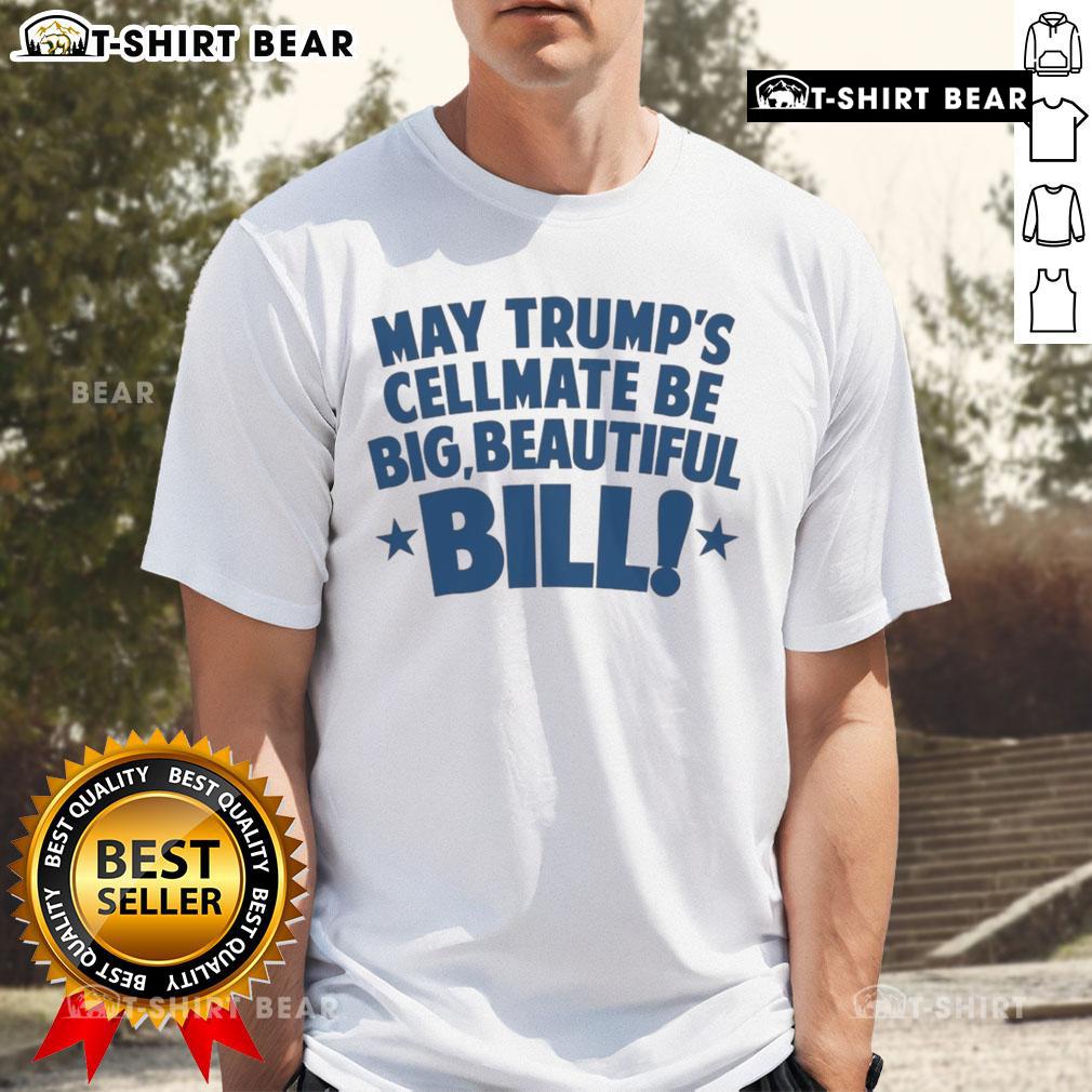 Alt Text: Hot May Trump's Cellmate Be Big Beautiful Bill T-Shirt featuring bold graphics and vibrant colors.