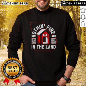Georgia Bulldogs football sweatshirt featuring 'Nothin Finer In The Land' design, perfect for fans and game day wear.