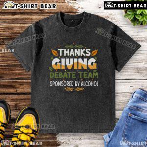 Nice Thanksgiving Debate Team t-shirt sponsored by Alcohol, featuring a festive design for holiday debates.