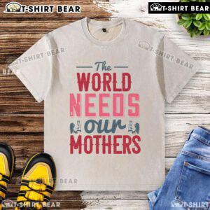 Alt Text: Nice The World Needs Our Mothers washed t-shirt showcasing a stylish design and comfortable fit for everyday wear.