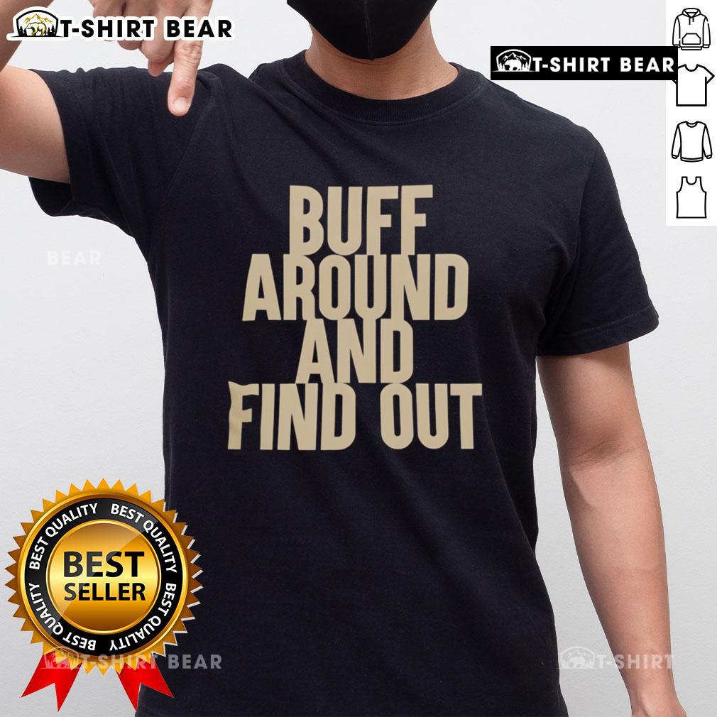 Alt Text: Official Buff Around And Find Out T-Shirt featuring a bold graphic design on a stylish black background.
