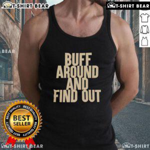 Official Buff Around and Find Out Tank Top featuring bold graphics and a comfortable fit, perfect for casual wear.