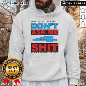 Official Don't Ask Me 4 Shit Fck Population Hoodie in black, featuring bold white text design, perfect for casual streetwear.
