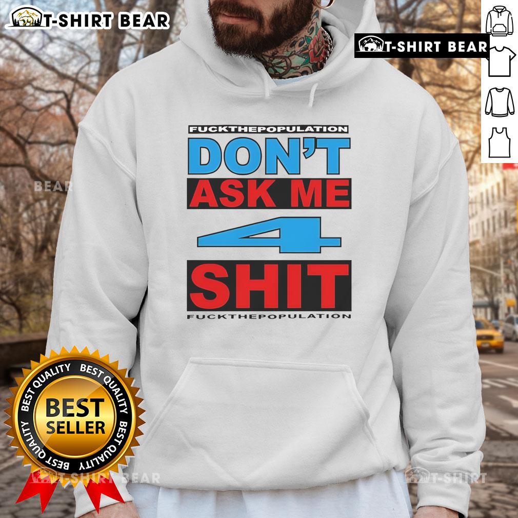 Official Don't Ask Me 4 Shit Fck Population Hoodie in black, featuring bold white text design, perfect for casual streetwear.