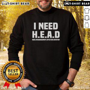 Cozy Official I Need H.E.A.D Hugs sweatshirt showcasing encouragement, affection, and devotion in stylish design.