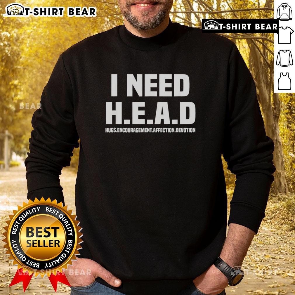 Cozy Official I Need H.E.A.D Hugs sweatshirt showcasing encouragement, affection, and devotion in stylish design.