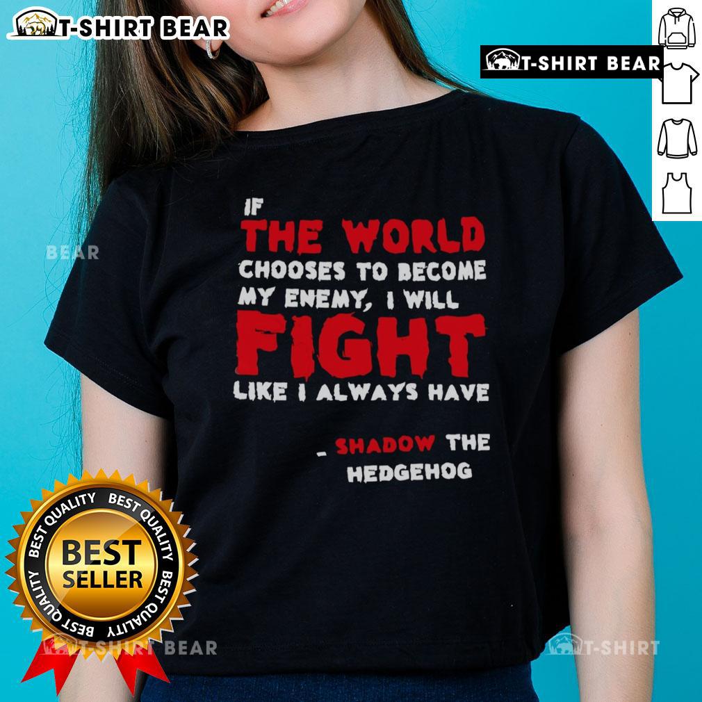 Shadow the Hedgehog ladies' tee featuring the quote 'If the world chooses to become my enemy, I will fight like I always have.'