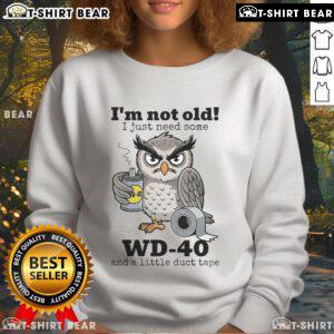 Official Owl 'I'm Not Old, I Just Need Some WD-40' Sweatshirt in cozy fabric, perfect for humor-loving adults.