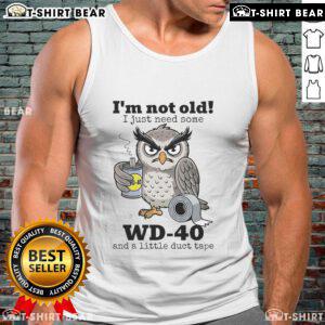 Official owl tank top featuring 'I'm Not Old, I Just Need Some WD-40' slogan for humorous fashion lovers.
